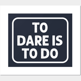 To Dare is to Do Posters and Art